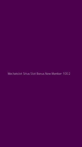 Tampilan Antarmuka Aplikasi Wechatslot Situs Slot Bonus New Member 100 - 2