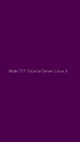 Tampilan Antarmuka Aplikasi Wede 777 Tutorial Server Linux - 3