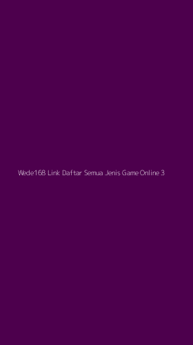 Tampilan Antarmuka Aplikasi Wede168 Link Daftar Semua Jenis Game Online - 3