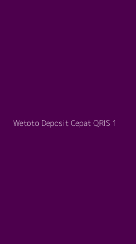 Tampilan Antarmuka Aplikasi Wetoto Deposit Cepat Qris - 1