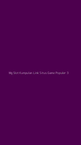 Tampilan Antarmuka Aplikasi Wg Slot Kumpulan Link Situs Game Populer - 3