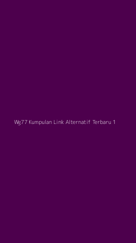 Tampilan Antarmuka Aplikasi Wg77 Kumpulan Link Alternatif Terbaru - 1