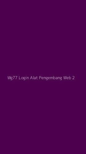 Tampilan Antarmuka Aplikasi Wg77 Login Alat Pengembang Web - 2