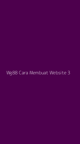 Tampilan Antarmuka Aplikasi Wg88 Cara Membuat Website - 3