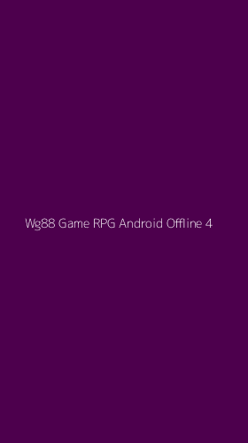 Tampilan Antarmuka Aplikasi Wg88 Game Rpg Android Offline - 4
