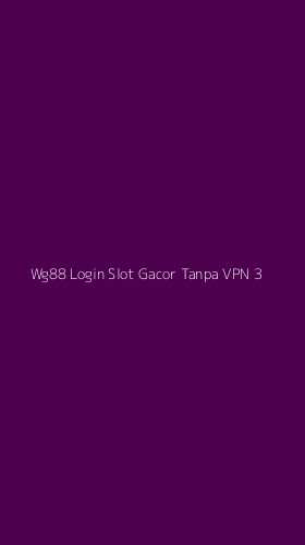 Tampilan Antarmuka Aplikasi Wg88 Login Slot Gacor Tanpa Vpn - 3