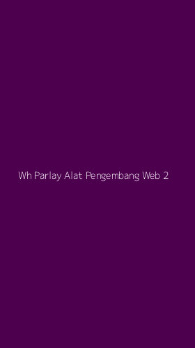 Tampilan Antarmuka Aplikasi Wh Parlay Alat Pengembang Web - 2
