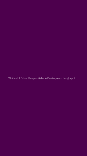 Tampilan Antarmuka Aplikasi Whiteslot Situs Dengan Metode Pembayaran Lengkap - 2