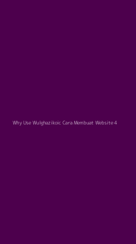 Tampilan Antarmuka Aplikasi Why Use Wulghazikoic Cara Membuat Website - 4