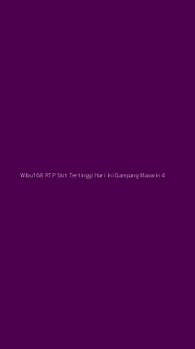 Tampilan Antarmuka Aplikasi Wibu168 Rtp Slot Tertinggi Hari Ini Gampang Maxwin - 4