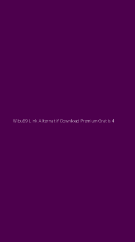 Tampilan Antarmuka Aplikasi Wibu69 Link Alternatif Download Premium Gratis - 4