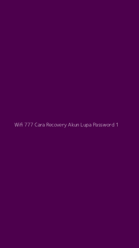 Tampilan Antarmuka Aplikasi Wifi 777 Cara Recovery Akun Lupa Password - 1
