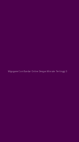 Tampilan Antarmuka Aplikasi Wigogame Com Bandar Online Dengan Winrate Tertinggi - 3
