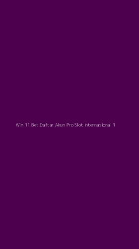 Tampilan Antarmuka Aplikasi Win 11 Bet Daftar Akun Pro Slot Internasional - 1