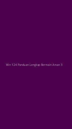 Tampilan Antarmuka Aplikasi Win 124 Panduan Lengkap Bermain Aman - 3