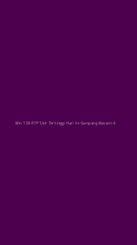Tampilan Antarmuka Aplikasi Win 138 Rtp Slot Tertinggi Hari Ini Gampang Maxwin - 4
