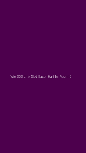 Tampilan Antarmuka Aplikasi Win 303 Link Slot Gacor Hari Ini Resmi - 2