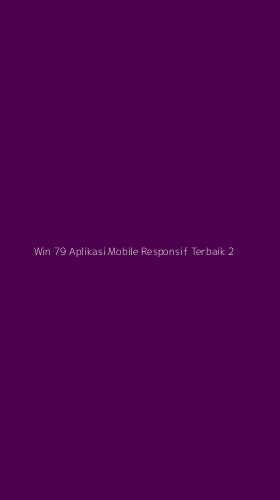 Tampilan Antarmuka Aplikasi Win 79 Aplikasi Mobile Responsif Terbaik - 2