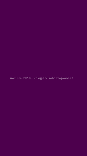 Tampilan Antarmuka Aplikasi Win 88 Slot Rtp Slot Tertinggi Hari Ini Gampang Maxwin - 3