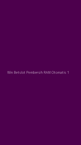 Tampilan Antarmuka Aplikasi Win Betslot Pembersih Ram Otomatis - 1