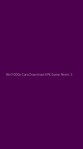 Tampilan Antarmuka Aplikasi Win1000x Cara Download Apk Game Resmi - 3