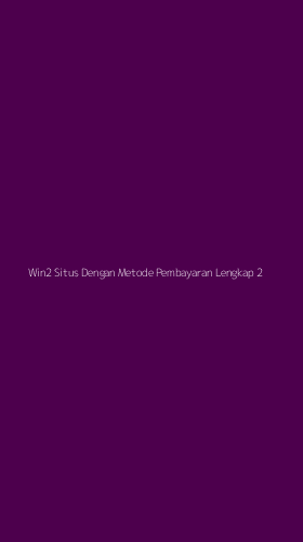 Tampilan Antarmuka Aplikasi Win2 Situs Dengan Metode Pembayaran Lengkap - 2