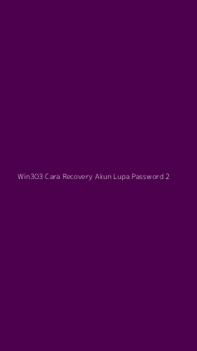 Tampilan Antarmuka Aplikasi Win303 Cara Recovery Akun Lupa Password - 2