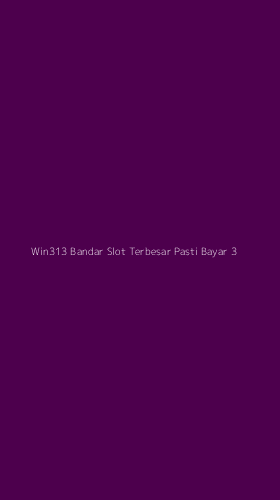 Tampilan Antarmuka Aplikasi Win313 Bandar Slot Terbesar Pasti Bayar - 3