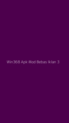 Tampilan Antarmuka Aplikasi Win368 Apk Mod Bebas Iklan - 3