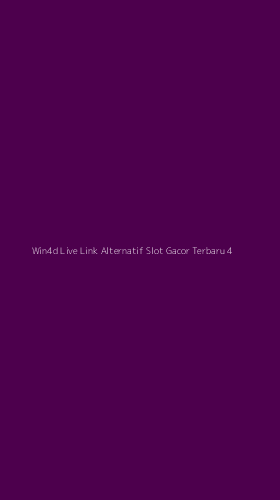 Tampilan Antarmuka Aplikasi Win4d Live Link Alternatif Slot Gacor Terbaru - 4