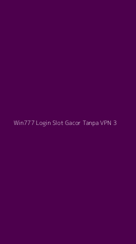 Tampilan Antarmuka Aplikasi Win777 Login Slot Gacor Tanpa Vpn - 3