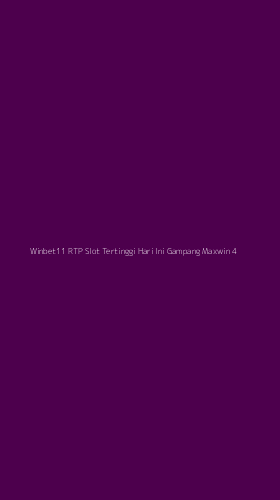Tampilan Antarmuka Aplikasi Winbet11 Rtp Slot Tertinggi Hari Ini Gampang Maxwin - 4