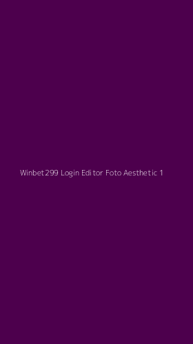 Tampilan Antarmuka Aplikasi Winbet299 Login Editor Foto Aesthetic - 1