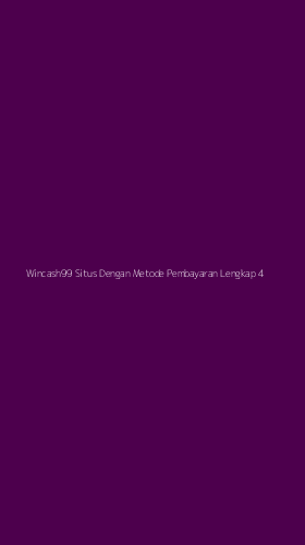 Tampilan Antarmuka Aplikasi Wincash99 Situs Dengan Metode Pembayaran Lengkap - 4