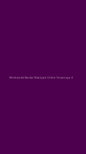 Tampilan Antarmuka Aplikasi Windstar4d Bandar Blackjack Online Terpercaya - 4