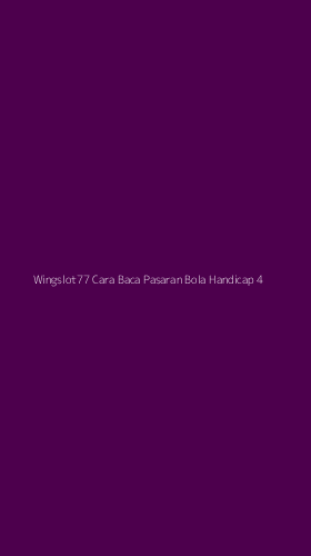Tampilan Antarmuka Aplikasi Wingslot77 Cara Baca Pasaran Bola Handicap - 4