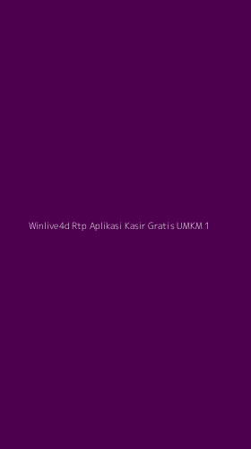 Tampilan Antarmuka Aplikasi Winlive4d Rtp Aplikasi Kasir Gratis Umkm - 1