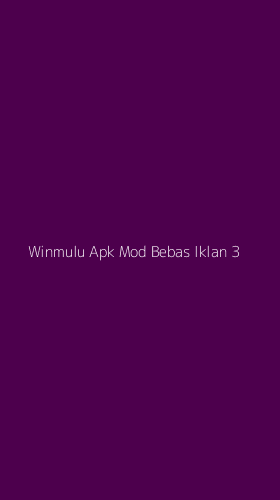 Tampilan Antarmuka Aplikasi Winmulu Apk Mod Bebas Iklan - 3