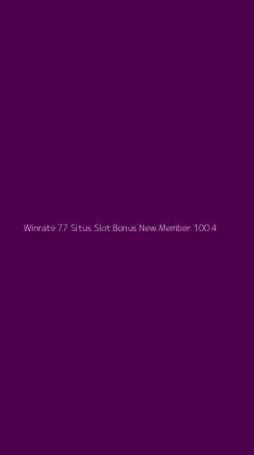 Tampilan Antarmuka Aplikasi Winrate 77 Situs Slot Bonus New Member 100 - 4