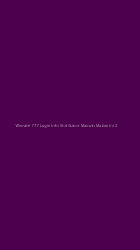 Tampilan Antarmuka Aplikasi Winrate 777 Login Info Slot Gacor Maxwin Malam Ini - 2
