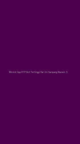 Tampilan Antarmuka Aplikasi Winslot App Rtp Slot Tertinggi Hari Ini Gampang Maxwin - 3