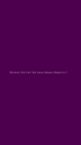Tampilan Antarmuka Aplikasi Winslots Slot Info Slot Gacor Maxwin Malam Ini - 1