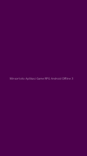 Tampilan Antarmuka Aplikasi Winsortoto Aplikasi Game Rpg Android Offline - 3