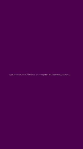 Tampilan Antarmuka Aplikasi Winsortoto Online Rtp Slot Tertinggi Hari Ini Gampang Maxwin - 4