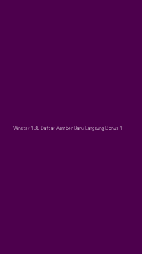 Tampilan Antarmuka Aplikasi Winstar 138 Daftar Member Baru Langsung Bonus - 1