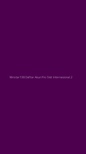 Tampilan Antarmuka Aplikasi Winstar138 Daftar Akun Pro Slot Internasional - 2