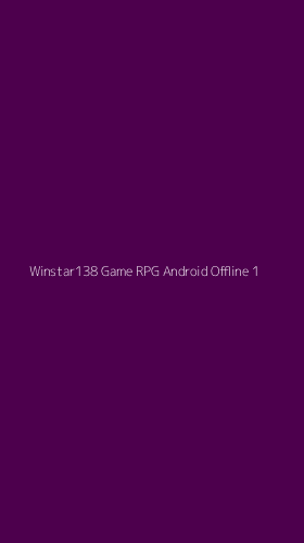 Tampilan Antarmuka Aplikasi Winstar138 Game Rpg Android Offline - 1