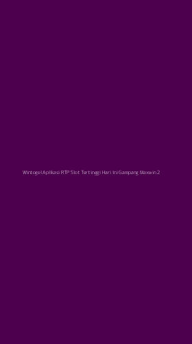 Tampilan Antarmuka Aplikasi Wintogel Aplikasi Rtp Slot Tertinggi Hari Ini Gampang Maxwin - 2