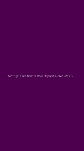 Tampilan Antarmuka Aplikasi Wintogel Com Bandar Bola Deposit Dana Ovo - 3