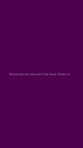 Tampilan Antarmuka Aplikasi Wintoto4d Link Alternatif Slot Gacor Terbaru - 4